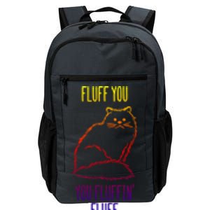 Fluff You Fluffin Fluff Cat Saying Sarcastic Gift Daily Commute Backpack