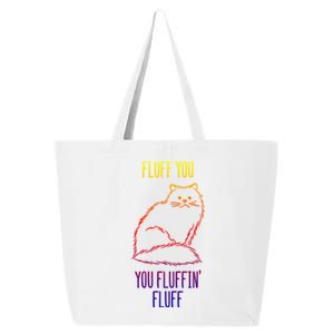 Fluff You Fluffin Fluff Cat Saying Sarcastic Gift 25L Jumbo Tote