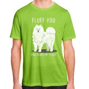 Fluff You Fluffin Fluff Samoyed Dog Joke Pet Humor Gift Adult ChromaSoft Performance T-Shirt