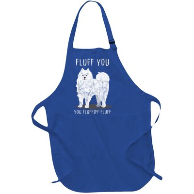 Fluff You Fluffin Fluff Samoyed Dog Joke Pet Humor Gift Full-Length Apron With Pockets