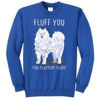 Fluff You Fluffin Fluff Samoyed Dog Joke Pet Humor Gift Sweatshirt