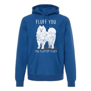 Fluff You Fluffin Fluff Samoyed Dog Joke Pet Humor Gift Premium Hoodie