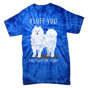 Fluff You Fluffin Fluff Samoyed Dog Joke Pet Humor Gift Tie-Dye T-Shirt