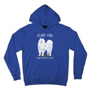 Fluff You Fluffin Fluff Samoyed Dog Joke Pet Humor Gift Tall Hoodie