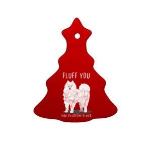 Fluff You Fluffin Fluff Samoyed Dog Joke Pet Humor Gift Ceramic Tree Ornament