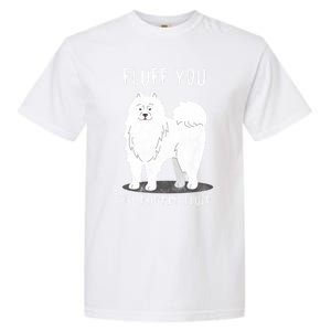 Fluff You Fluffin Fluff Samoyed Dog Joke Pet Humor Gift Garment-Dyed Heavyweight T-Shirt