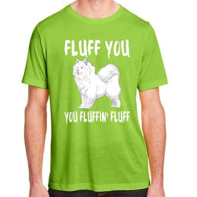 Fluff You Fluffin Fluff Samoyed Dog Joke Pet Humor Gift Adult ChromaSoft Performance T-Shirt