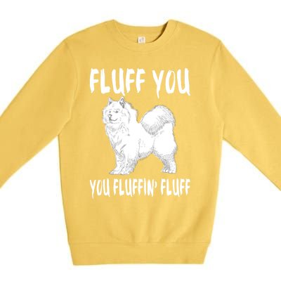 Fluff You Fluffin Fluff Samoyed Dog Joke Pet Humor Gift Premium Crewneck Sweatshirt