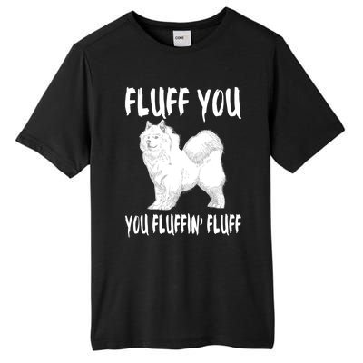 Fluff You Fluffin Fluff Samoyed Dog Joke Pet Humor Gift Tall Fusion ChromaSoft Performance T-Shirt