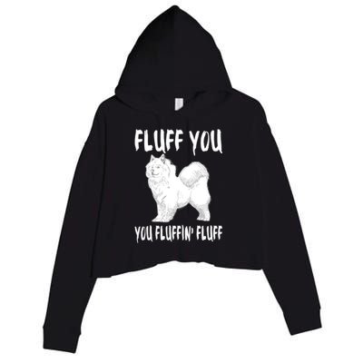 Fluff You Fluffin Fluff Samoyed Dog Joke Pet Humor Gift Crop Fleece Hoodie