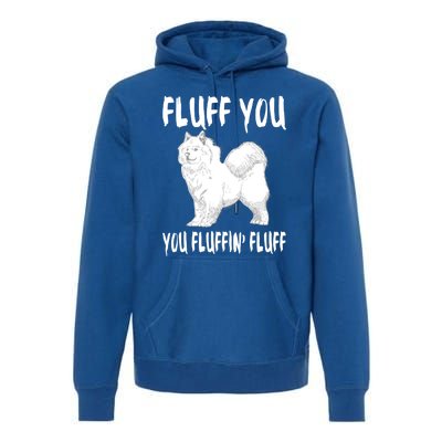 Fluff You Fluffin Fluff Samoyed Dog Joke Pet Humor Gift Premium Hoodie