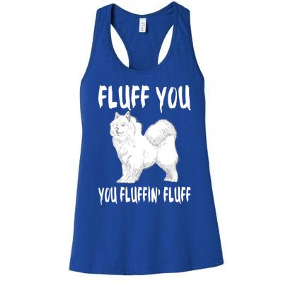 Fluff You Fluffin Fluff Samoyed Dog Joke Pet Humor Gift Women's Racerback Tank