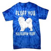 Fluff You Fluffin Fluff Samoyed Dog Joke Pet Humor Gift Tie-Dye T-Shirt