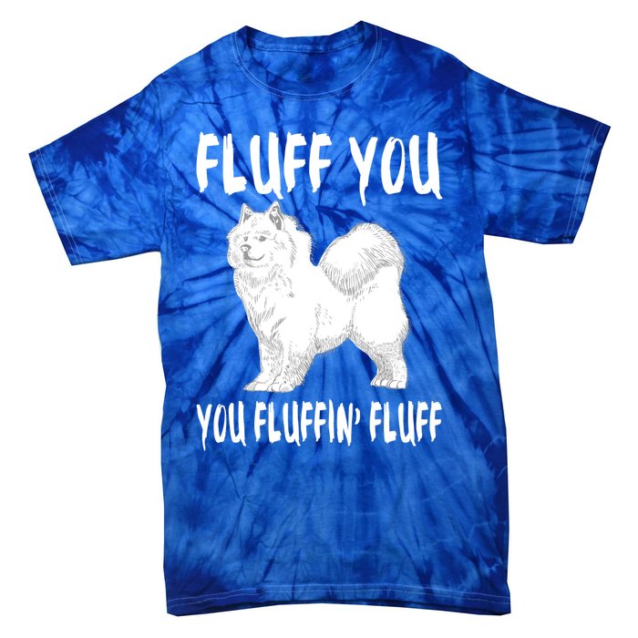 Fluff You Fluffin Fluff Samoyed Dog Joke Pet Humor Gift Tie-Dye T-Shirt