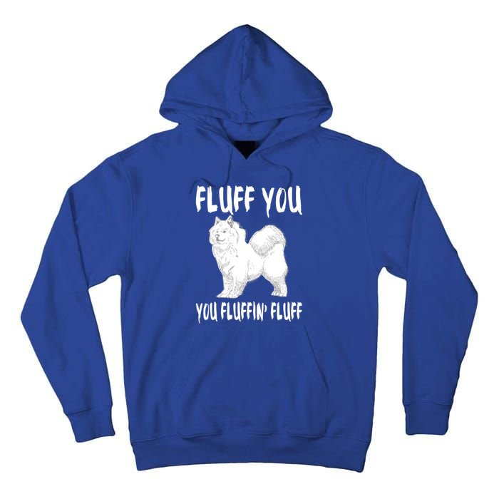 Fluff You Fluffin Fluff Samoyed Dog Joke Pet Humor Gift Tall Hoodie