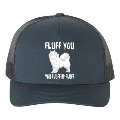 Fluff You Fluffin Fluff Samoyed Dog Joke Pet Humor Gift Yupoong Adult 5-Panel Trucker Hat