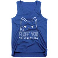 Fluff You Fluffin Fluff Cute Gift Funny Kitten Gift Great Gift Tank Top