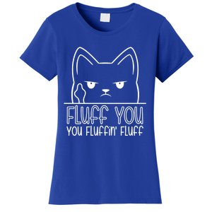 Fluff You Fluffin Fluff Cute Gift Funny Kitten Gift Great Gift Women's T-Shirt