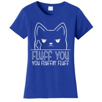 Fluff You Fluffin Fluff Cute Gift Funny Kitten Gift Great Gift Women's T-Shirt