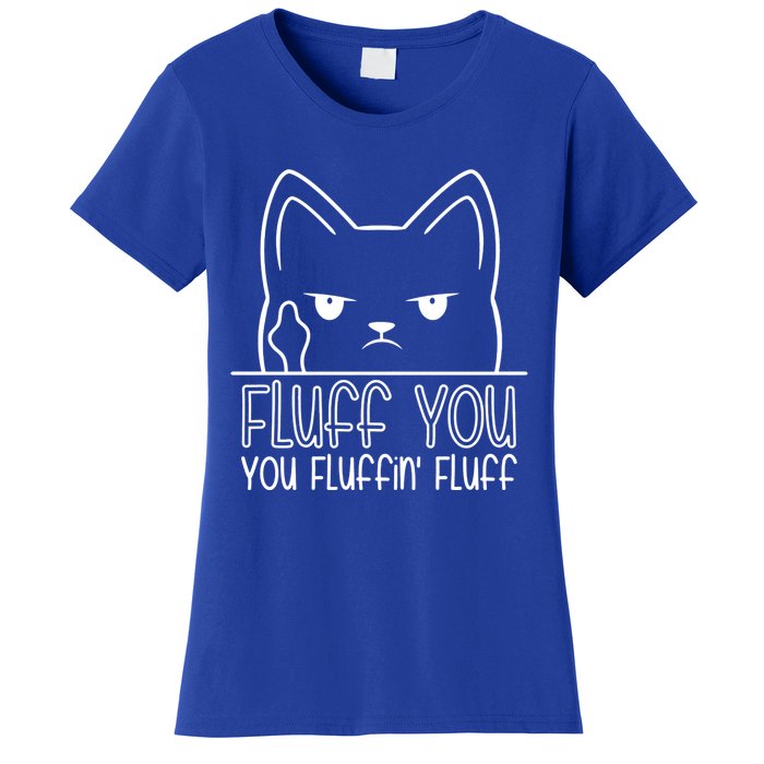 Fluff You Fluffin Fluff Cute Gift Funny Kitten Gift Great Gift Women's T-Shirt