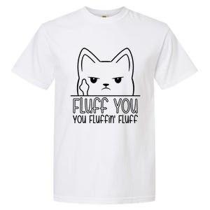 Fluff You Fluffin Fluff Cute Gift Funny Kitten Gift Great Gift Garment-Dyed Heavyweight T-Shirt