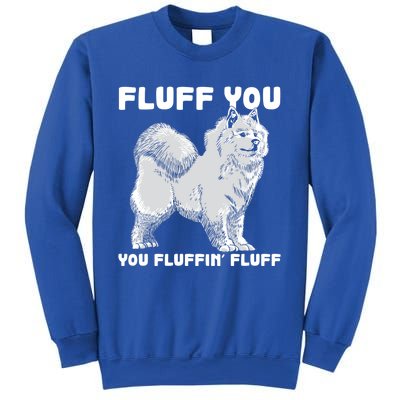 Fluff You Fluffin Fluff Samoyed Dog Joke Pet Humor Cute Gift Sweatshirt