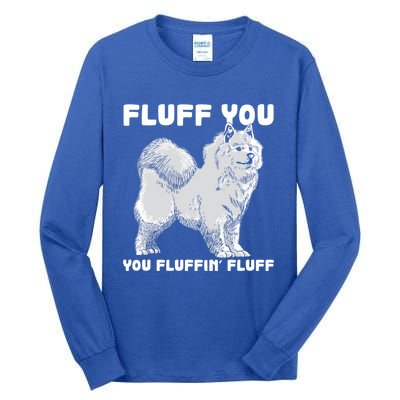 Fluff You Fluffin Fluff Samoyed Dog Joke Pet Humor Cute Gift Tall Long Sleeve T-Shirt