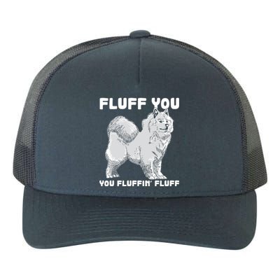 Fluff You Fluffin Fluff Samoyed Dog Joke Pet Humor Cute Gift Yupoong Adult 5-Panel Trucker Hat