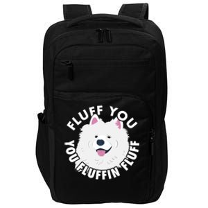 Fluff You Fluffin I Funny Samoyed Saying Dogs Dad Gift Impact Tech Backpack