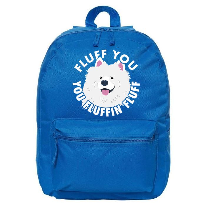 Fluff You Fluffin I Funny Samoyed Saying Dogs Dad Gift 16 in Basic Backpack