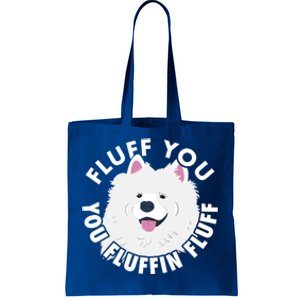 Fluff You Fluffin I Funny Samoyed Saying Dogs Dad Gift Tote Bag