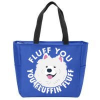 Fluff You Fluffin I Funny Samoyed Saying Dogs Dad Gift Zip Tote Bag