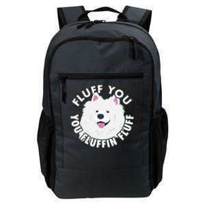 Fluff You Fluffin I Funny Samoyed Saying Dogs Dad Gift Daily Commute Backpack