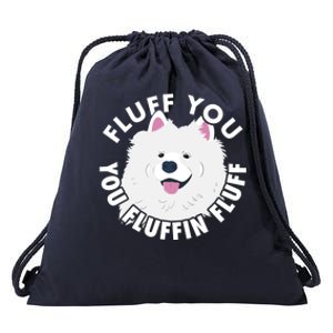 Fluff You Fluffin I Funny Samoyed Saying Dogs Dad Gift Drawstring Bag