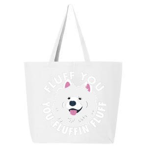 Fluff You Fluffin I Funny Samoyed Saying Dogs Dad Gift 25L Jumbo Tote