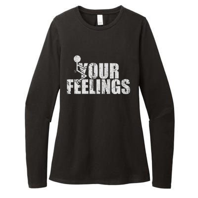 Fuck Your Feelings Womens CVC Long Sleeve Shirt