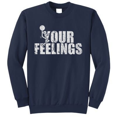 Fuck Your Feelings Sweatshirt