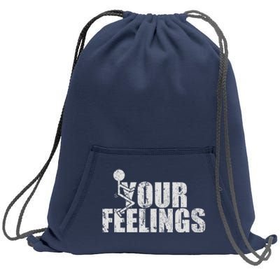 Fuck Your Feelings Sweatshirt Cinch Pack Bag