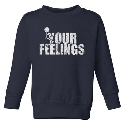 Fuck Your Feelings Toddler Sweatshirt