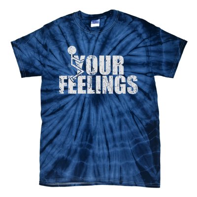 Fuck Your Feelings Tie-Dye T-Shirt