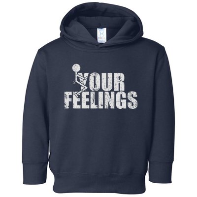 Fuck Your Feelings Toddler Hoodie