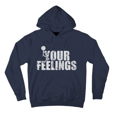 Fuck Your Feelings Tall Hoodie