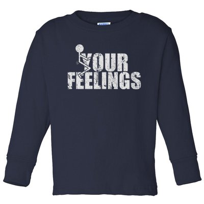 Fuck Your Feelings Toddler Long Sleeve Shirt