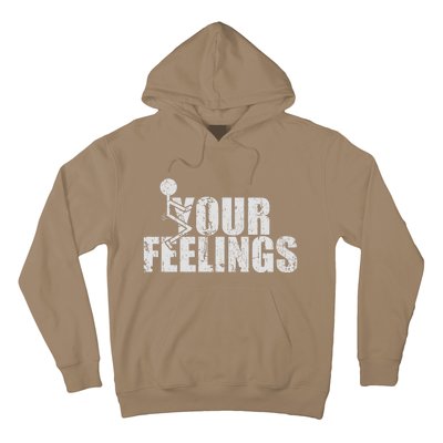 Fuck Your Feelings Hoodie