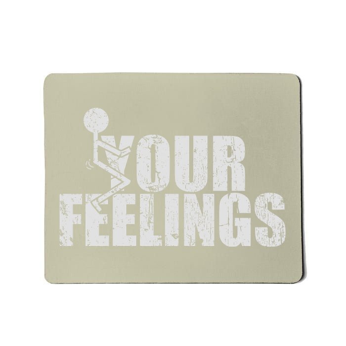 Fuck Your Feelings Mousepad