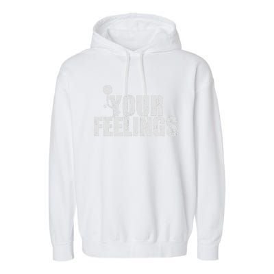 Fuck Your Feelings Garment-Dyed Fleece Hoodie