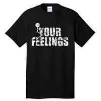 Fuck Your Feelings Grunge Vintage Tall T-Shirt