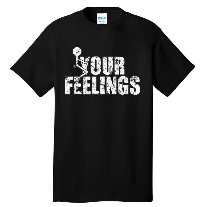 Fuck Your Feelings Grunge Vintage Tall T-Shirt