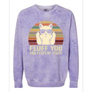 Fluff You Fluffin' Fluff Gift Funny Cat Lover Sarcastic Joke Gift Colorblast Crewneck Sweatshirt