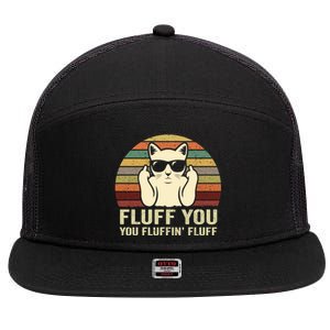 Fluff You Fluffin' Fluff Gift Funny Cat Lover Sarcastic Joke Gift 7 Panel Mesh Trucker Snapback Hat